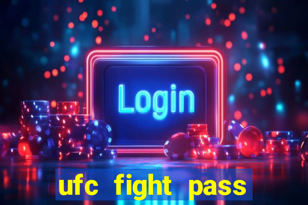 ufc fight pass onde assistir