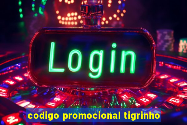 codigo promocional tigrinho