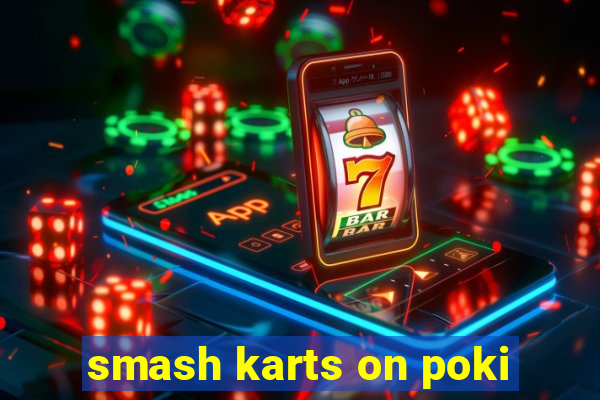 smash karts on poki