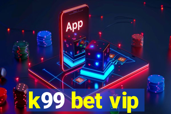 k99 bet vip