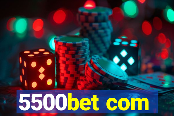 5500bet com