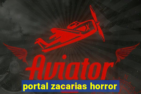 portal zacarias horror