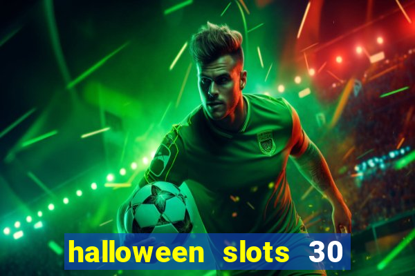 halloween slots 30 linhas multi jogos