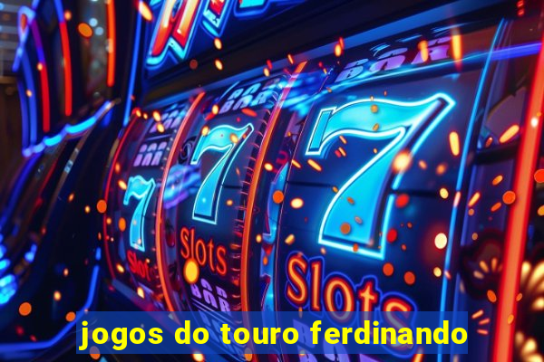 jogos do touro ferdinando