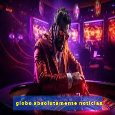 globo absolutamente noticias