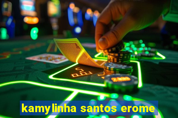 kamylinha santos erome