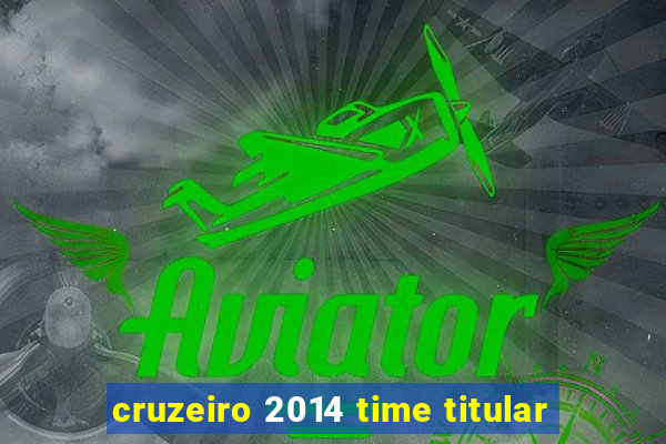 cruzeiro 2014 time titular