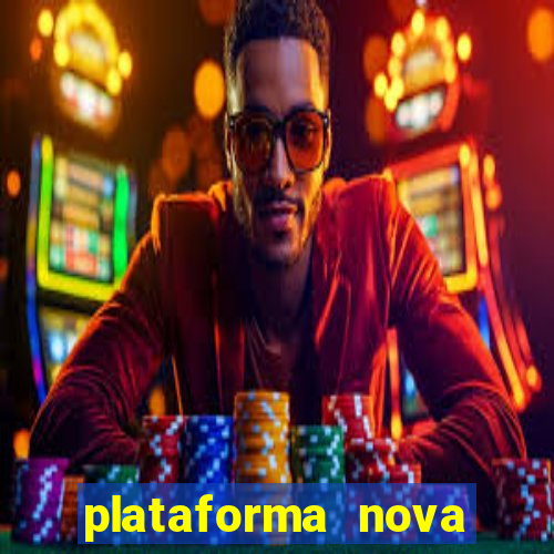 plataforma nova pagando muito