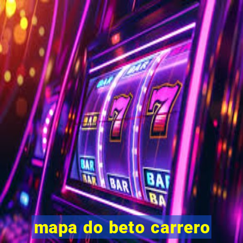 mapa do beto carrero