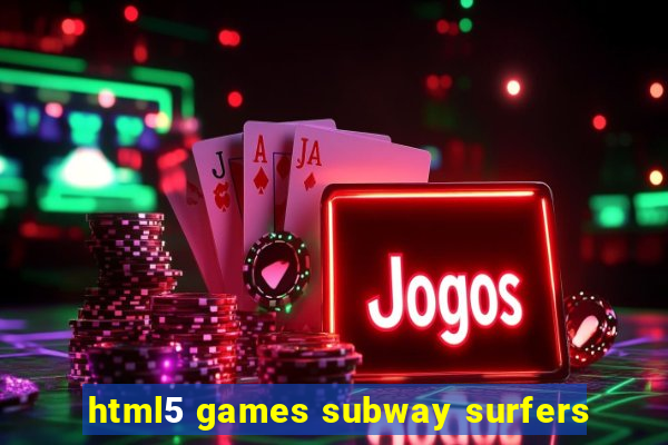 html5 games subway surfers