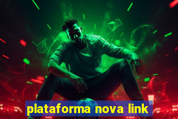 plataforma nova link