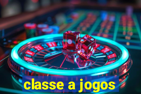 classe a jogos