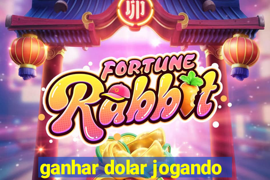 ganhar dolar jogando