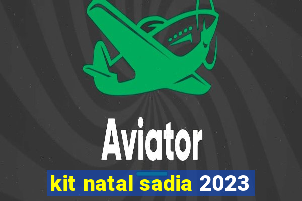 kit natal sadia 2023