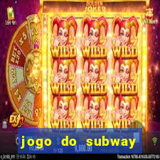 jogo do subway surf de ganhar dinheiro