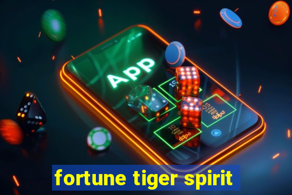 fortune tiger spirit