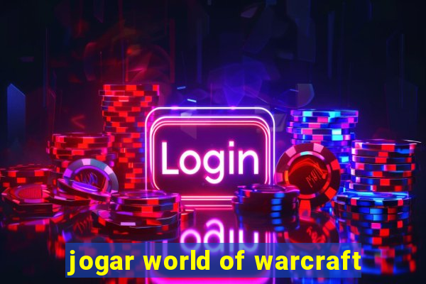 jogar world of warcraft