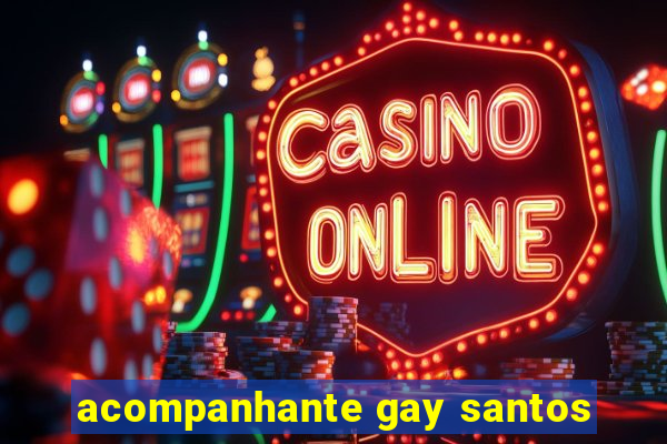 acompanhante gay santos