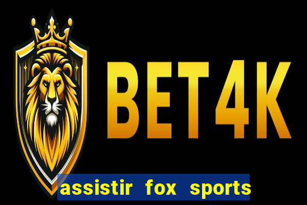 assistir fox sports 2 ao vivo