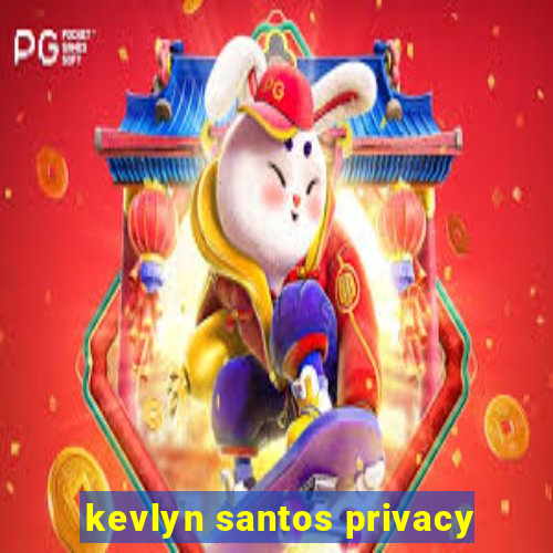 kevlyn santos privacy