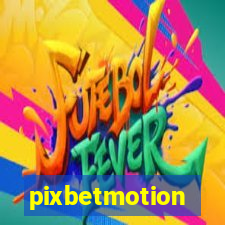 pixbetmotion