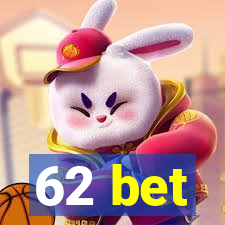 62 bet