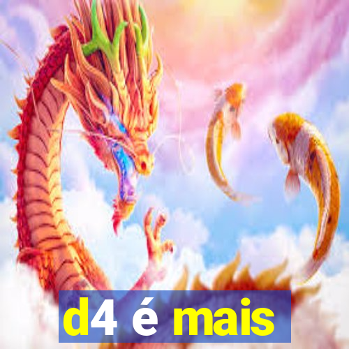 d4 é mais