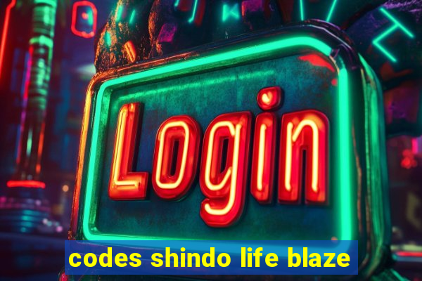 codes shindo life blaze