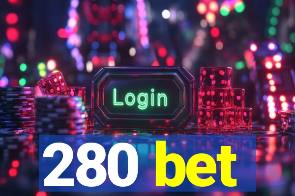 280 bet