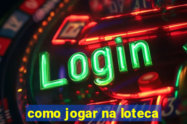 como jogar na loteca