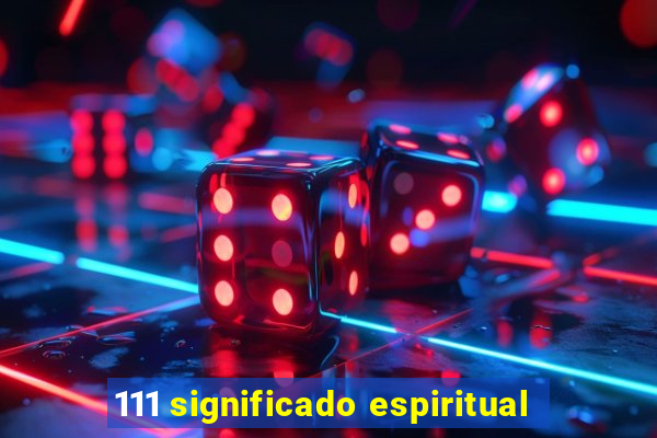 111 significado espiritual