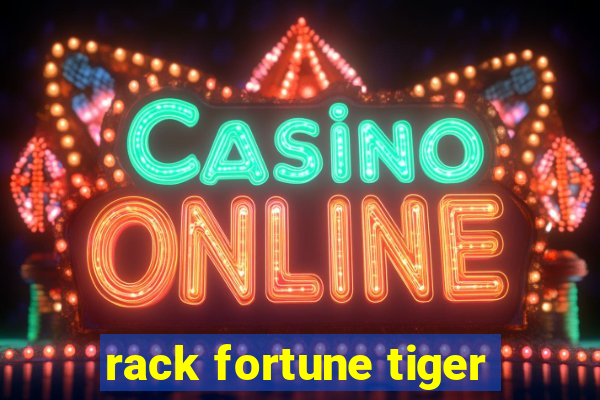 rack fortune tiger