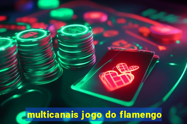 multicanais jogo do flamengo