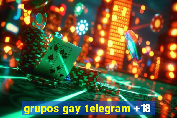 grupos gay telegram +18