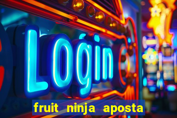 fruit ninja aposta 1 real