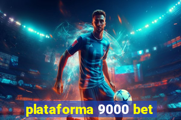 plataforma 9000 bet