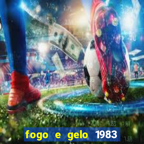 fogo e gelo 1983 dublado download