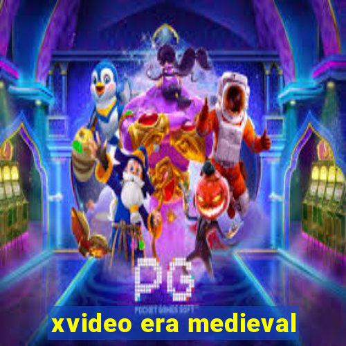 xvideo era medieval