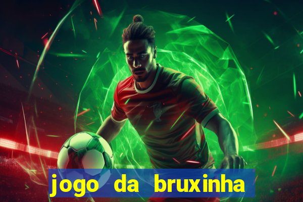 jogo da bruxinha ganhar dinheiro