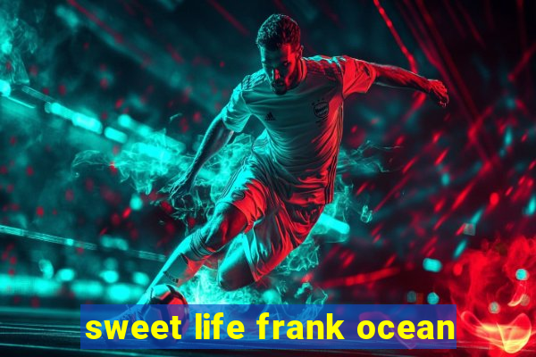 sweet life frank ocean