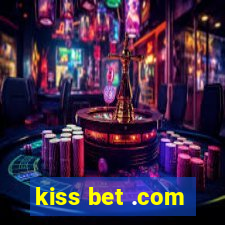 kiss bet .com