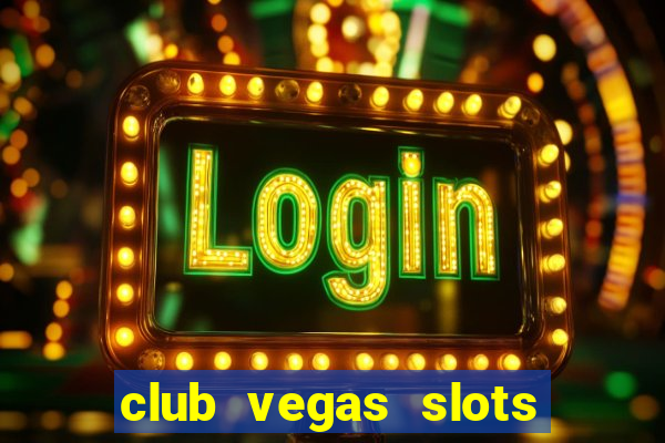 club vegas slots casino games 777