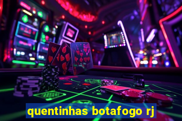 quentinhas botafogo rj