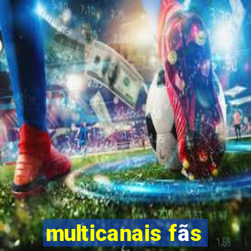 multicanais fãs