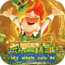 sky whale saiu da play store