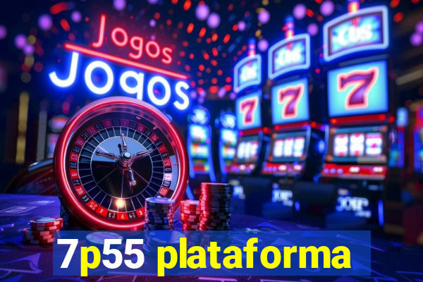 7p55 plataforma