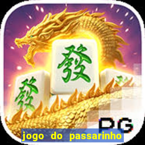 jogo do passarinho que da dinheiro