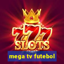 mega tv futebol