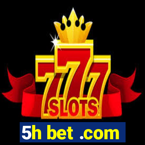 5h bet .com