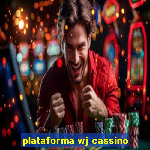 plataforma wj cassino